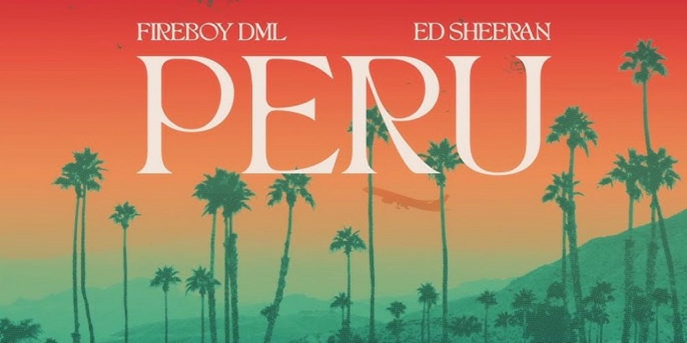 Ini Lirik dan Link Download Lagu Fireboy DML Feat Ed Sheeran - Peru 