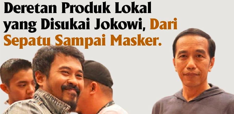 INFOGRAFIS: Deretan Produk Lokal yang Disukai Presiden Jokowi